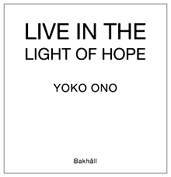 Yoko Ono: Live In The Light Of Hope